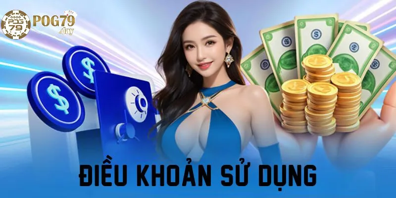 Điều Khoản Sử Dụng Pog79 Là Gì?