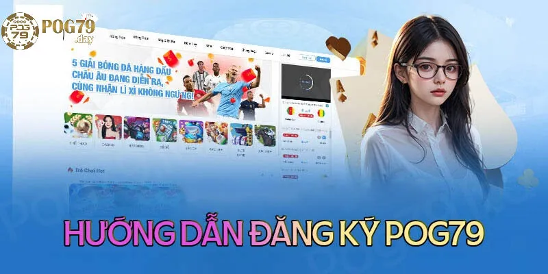 Hướng Dẫn Đăng Ký Pog79 Trên Máy Tính Trong 5 Phút
