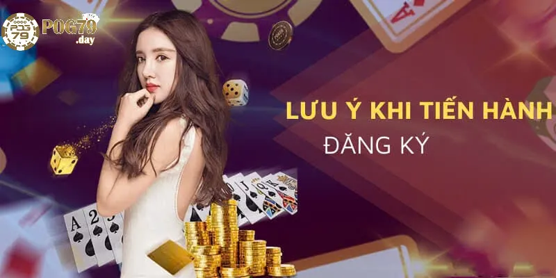 Những Lưu Ý Quan Trọng Khi Đăng Ký Pog79